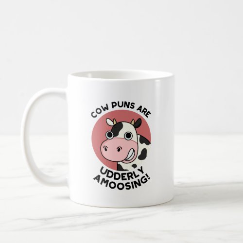Cow Puns Udderly Amoosing Funny Animal Pun  Coffee Mug