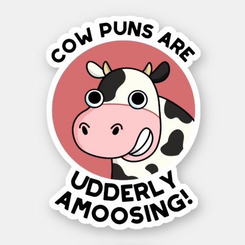 Cow Puns Udderly Amoosing Funny Animal Pun  Sticker