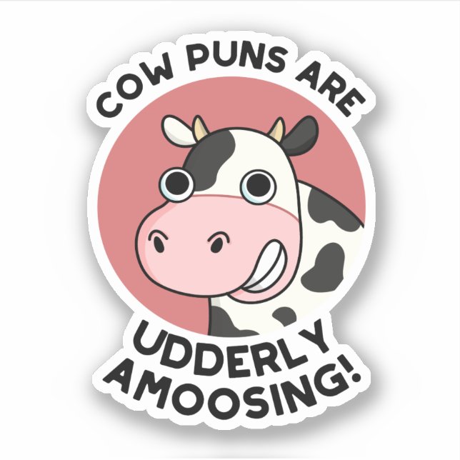 Cow Puns Udderly Amoosing Funny Animal Pun  Sticker (Front)