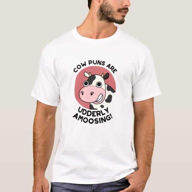 Cow Puns Udderly Amoosing Funny Animal Pun  T-Shirt (Front)