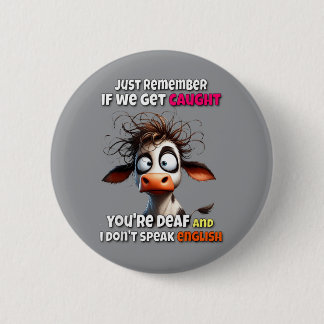 Cow Remember If Get Caught Government Agencyf Dont Button