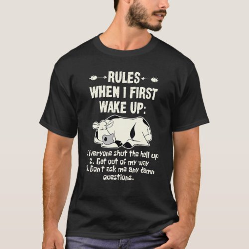 Cow Rules When I First Wake Up T_Shirt