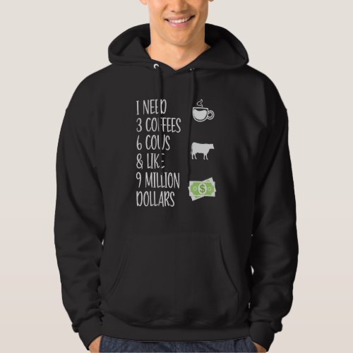 Cow Saying I Need 3 Coffees 6 Cows  Cow  Farmer Hoodie