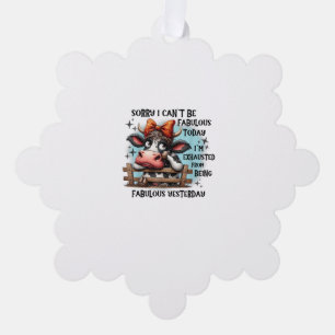 Cow Sorry I Can’t Be Fabulous Today I’m Exhausted  Ornament Card