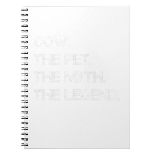 Cow The Pet The Myth The Legend Funny Cow Theme Qu Notebook