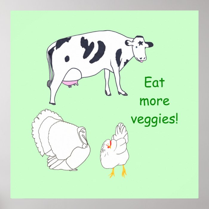 Cow Turkey Chicken Eat more Veggies Posters