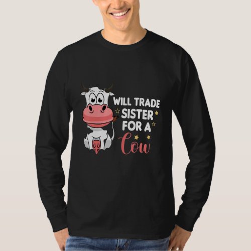 Cow Will Trade Sister For A Cow Cow  Idea T_Shirt