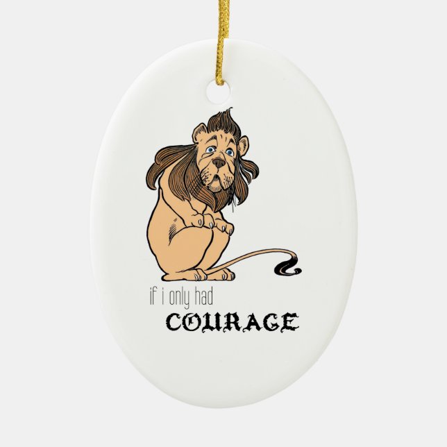 Cowardly Lion: "If I Only Had Courage" Ceramic Ornament (Front)