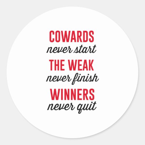Cowards Never Start The Weak Never Finish Winner Classic Round Sticker