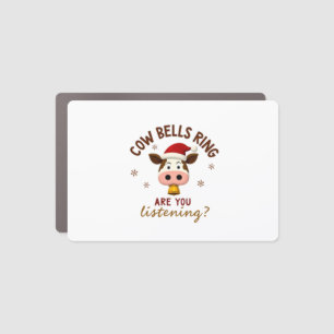 Cowbells Ring Are You Listening, Funny Cow Christm Car Magnet