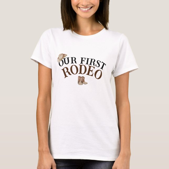 Cowboy baby shower, our first rodeo pregnancy T-Shirt (Front)
