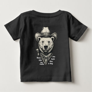 Cowboy Bear: Does This Hat Make Me Look Dog? Baby T-Shirt