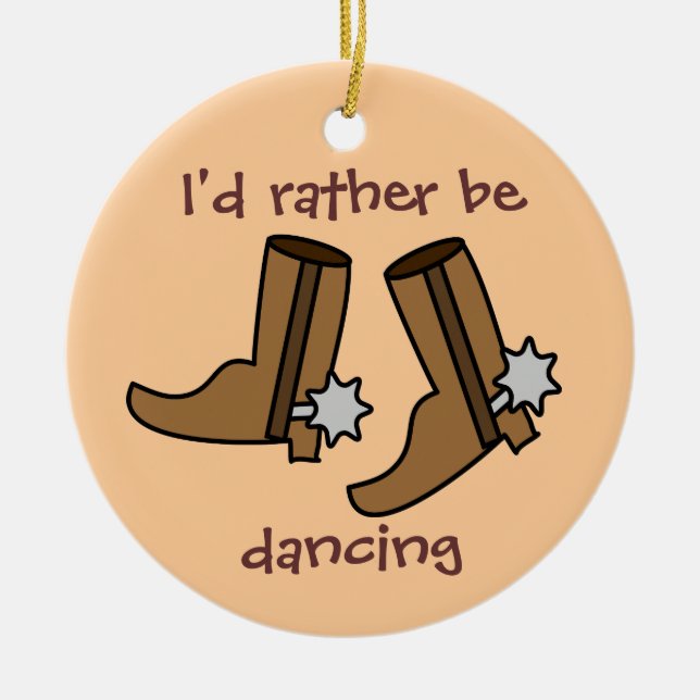 Cowboy Boots Rather be Dancing Country Western Ceramic Ornament (Front)
