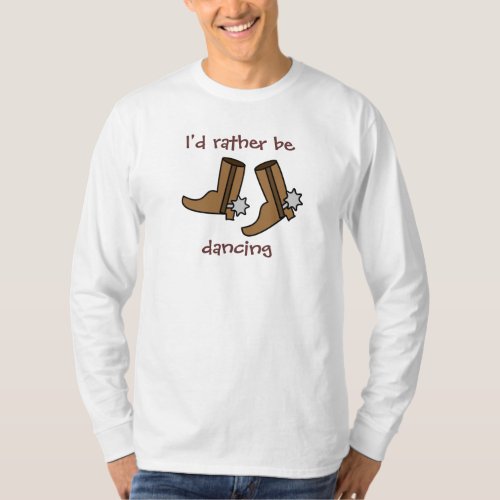 Cowboy Boots Rather be Dancing Country Western T_Shirt