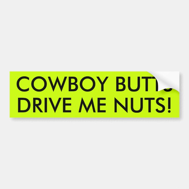 COWBOY BUTTS DRIVE ME NUTS! BUMPER STICKER (Front)