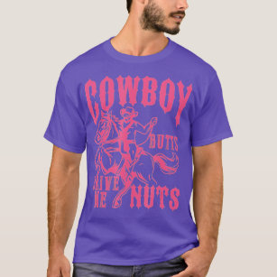 Cowboys Butts Drive Me Nuts Western Texas Urban Gift T-Shirt