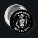 Cowboy Butts Drive Me Nuts Cowboys Gay Vintage Button<br><div class="desc">Cowboy Butts Drive Me Nuts Cowboys Gay Vintage</div>