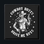 Cowboy Butts Drive Me Nuts Cowboys Gay Vintage Magnet<br><div class="desc">Cowboy Butts Drive Me Nuts Cowboys Gay Vintage</div>
