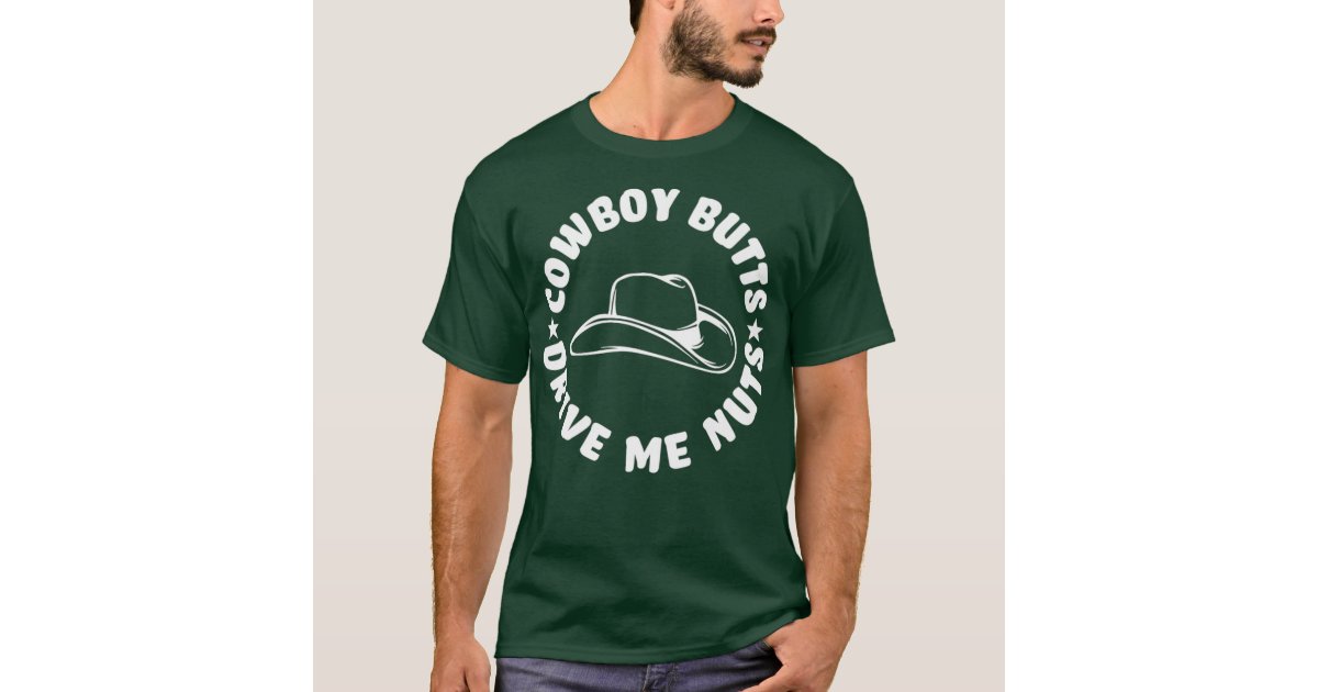 Cowboys Butts Drive Me Nuts Western Texas Urban' Men's T-Shirt