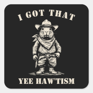 cowboy capybara I GOT THAT YEE HAW TISM autism Square Sticker