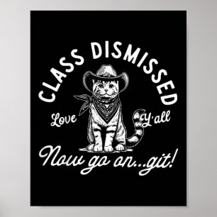 Cowboy Cat Cl Dismissed Now Go On Git Last Day Of Poster