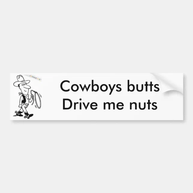 cowboy, Cowboys buttsDrive me nuts Bumper Sticker | Zazzle
