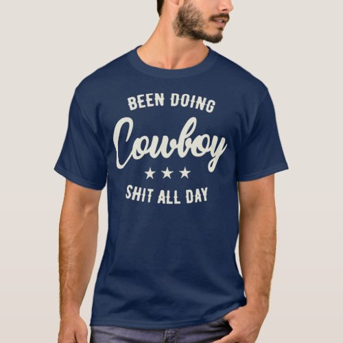 Cowboy funny Quote for been doing cowboy stuff T_Shirt