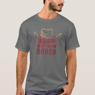Cowboy Hat This Ain't My First Rodeo Western Count T-Shirt