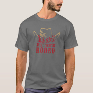 Cowboy Hat This Ain't My First Rodeo Western Count T-Shirt