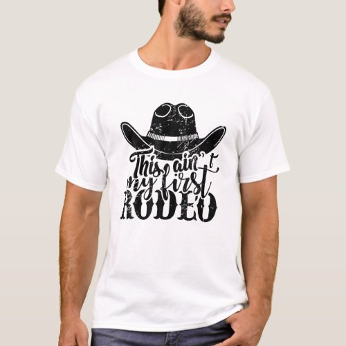 Cowboy Hat This Aint My First Rodeo Western Count T_Shirt