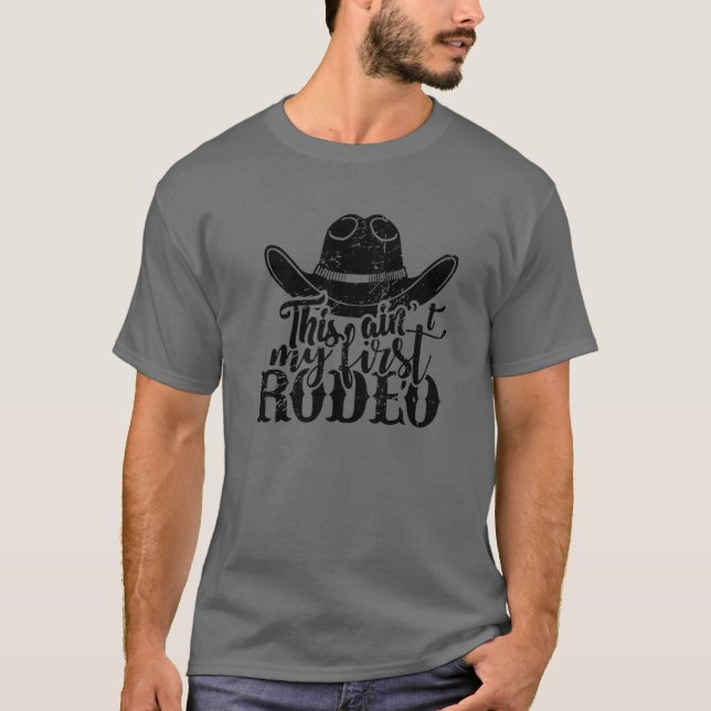 Cowboy Hat This Ain't My First Rodeo Western Count T-Shirt (Front)