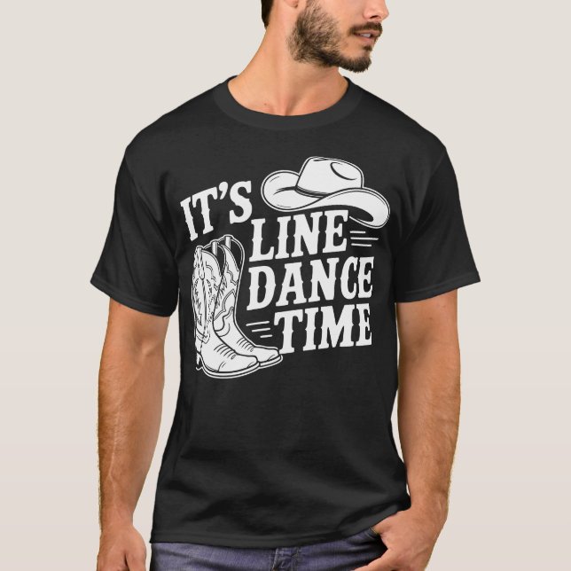 Cowboy It's Line Dance Time Country T-Shirt (Front)