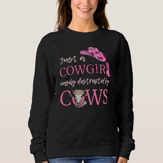Cowboy JUST A COWGIRL EASILY DISTRACTED BY COWS Sweatshirt (Front)
