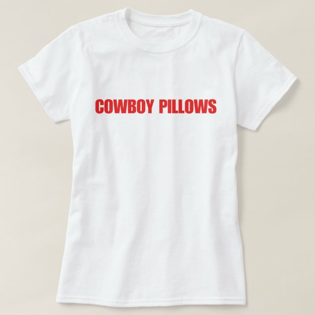 Cowboy Pillows T-Shirt (Design Front)