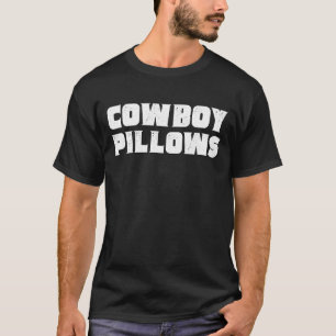Cowboy Pillows Western Cowgirl Cowboy Pillows T-Shirt