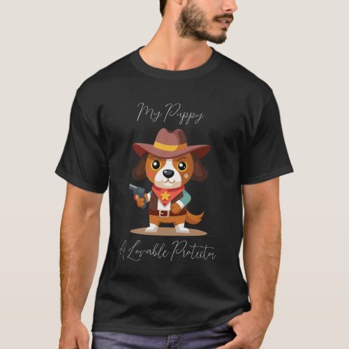 Cowboy Puppy _ My Puppy A Lovable Protector T_Shirt