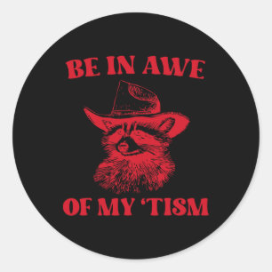 Cowboy Raccoon Autism Shirt Funny Be In Awe Of My Classic Round Sticker