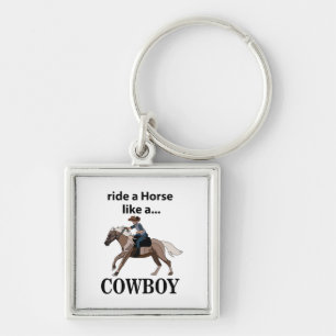 Cowboy Ride A Horse Like A Cowboy Keychain