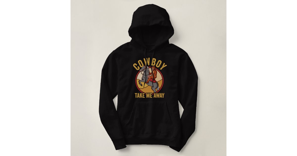 Cowboy Take Me Away Hoodie