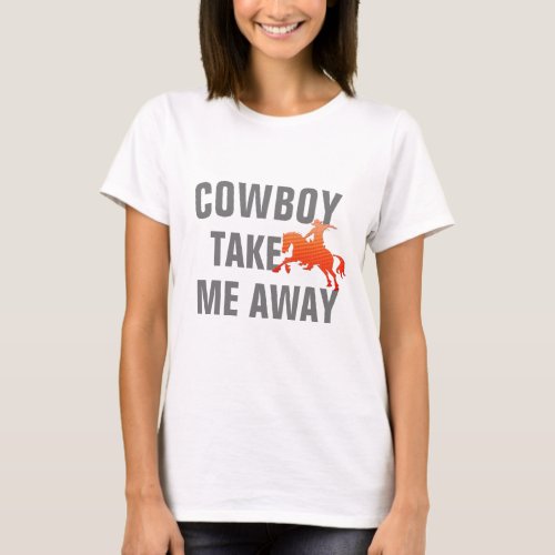 cowboy take me away t_shirt design