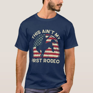 Cowboy This Ain't My First Rodeo Funny Western T-Shirt