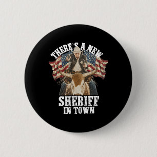 Cowboy Trump 2025 There's A New Sheriff In Town  Button