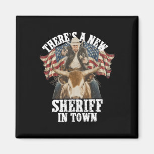 Cowboy Trump 2025 There's A New Sheriff In Town  Magnet