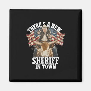Cowboy Trump 2025 There's A New Sheriff In Town  Magnet
