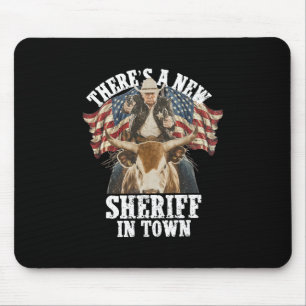 Cowboy Trump 2025 There's A New Sheriff In Town  Mouse Pad