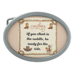 Cowboys Saying If you climb in the saddle be ready Belt Buckle