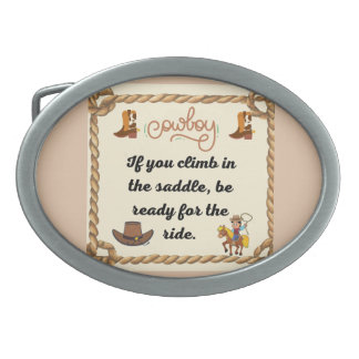 Cowboys Saying If you climb in the saddle be ready Belt Buckle