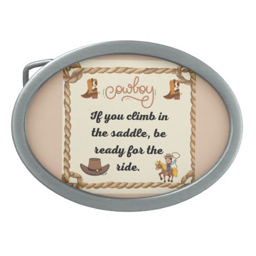 Cowboys Saying If you climb in the saddle be ready Belt Buckle