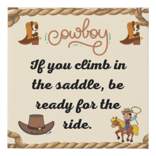 Cowboys Saying If you climb in the saddle be ready Faux Canvas Print