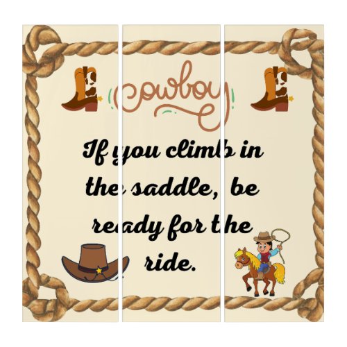 Cowboys Saying If you climb in the saddle be ready Triptych